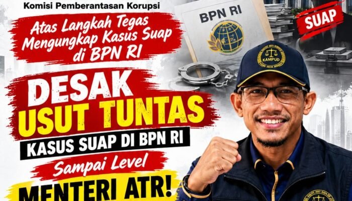 KPK Didesak Usut Tuntas Suap di BPN RI Hingga Level Menteri “Copot Nusron Wahid”